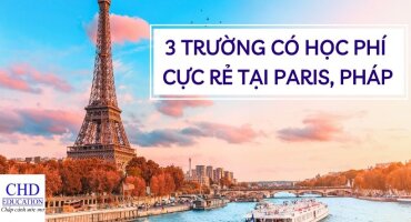 DU HỌC PHÁP - TOP 3 TRƯỜNG DỰ BỊ TIẾNG CÓ HỌC PHÍ RẺ TẠI PARIS