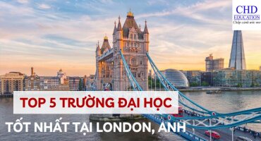 DU HỌC ANH - TOP 5 TRƯỜNG ĐẠI HỌC TỐT NHẤT LONDON THEO QS WORLD UNIVERSITY RANKINGS 2024