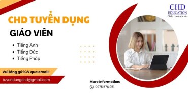 DU HỌC CHD TUYỂN DỤNG GIÁO VIÊN TIẾNG ANH, ĐỨC, PHÁP