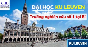 DU HỌC BỈ TẠI ĐẠI HỌC KU LEUVEN - TRƯỜNG NGHIÊN CỨU SỐ 1 TẠI BỈ