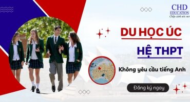 DU HỌC ÚC HỆ TRUNG HỌC PHỔ THÔNG (THPT) - KHÔNG YÊU CẦU TIẾNG ANH
