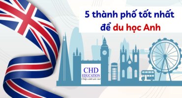 DU HỌC ANH NÊN CHỌN THÀNH PHỐ NÀO? TOP 5 THÀNH PHỐ TỐT NHẤT CHO SINH VIÊN QUỐC TẾ