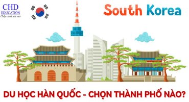 DU HỌC HÀN QUỐC NÊN CHỌN THÀNH PHỐ NÀO - TOP 5 THÀNH PHỐ TỐT NHẤT