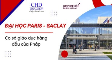 ĐẠI HỌC PARIS-SACLAY - CƠ SỞ GIÁO DỤC HÀNG ĐẦU CỦA PHÁP
