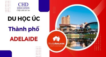 DU HỌC ÚC TẠI THÀNH PHỐ ADELAIDE - THỦ PHỦ CỦA BANG NAM ÚC
