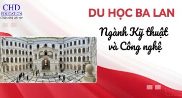 DU HỌC BA LAN NGÀNH KỸ THUẬT VÀ CÔNG NGHỆ CÓ TỐT KHÔNG?