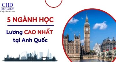 TOP 5 NGÀNH HỌC CÓ MỨC LƯƠNG SAU TỐT NGHIỆP TỐT NHẤT TẠI ANH QUỐC