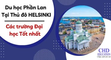 CÁC TRƯỜNG ĐẠI HỌC HÀNG ĐẦU TẠI HELSINKI CHO SINH VIÊN QUỐC TẾ