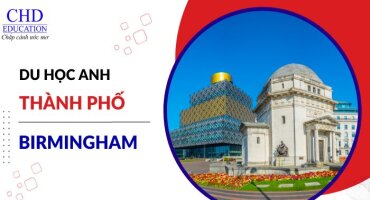 DU HỌC ANH QUỐC TẠI BIRMINGHAM - THÀNH PHỐ TRẺ NHẤT CHÂU ÂU