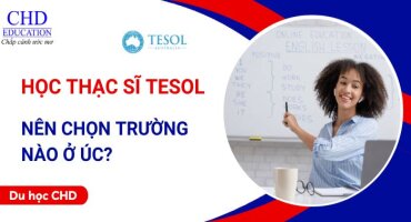 DU HỌC CHƯƠNG TRÌNH THẠC SĨ TESOL TẠI ÚC NÊN CHỌN TRƯỜNG NÀO?