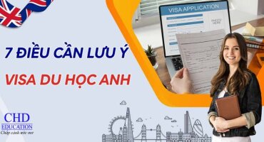 VISA DU HỌC ANH QUỐC: 7 ĐIỀU CẦN LƯU Ý ĐỂ CHINH PHỤC NỀN GIÁO DỤC TẠI “XỨ SỞ SƯƠNG MÙ”