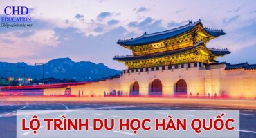 LỘ TRÌNH DU HỌC HÀN QUỐC CHI TIẾT CHO SINH VIÊN QUỐC TẾ