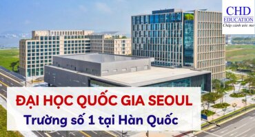 DU HỌC TẠI TRƯỜNG ĐẠI HỌC QUỐC GIA SEOUL - TRƯỜNG SỐ 1 TẠI HÀN QUỐC