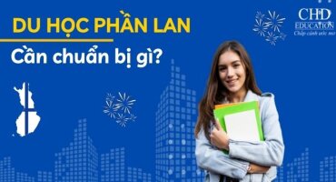 NHỮNG ĐIỀU CẦN BIẾT ĐỂ CHUẨN BỊ TỐT NHẤT TRƯỚC KHI DU HỌC PHẦN LAN