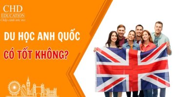 DU HỌC ANH QUỐC CÓ TỐT KHÔNG? 10 LÝ DO BẠN NÊN DU HỌC TẠI VƯƠNG QUỐC ANH