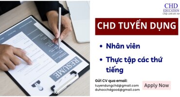 DU HỌC CHD TUYỂN DỤNG NHÂN VIÊN TIẾNG ANH, ĐỨC, PHÁP, HÀN QUỐC VÀ THỰC TẬP CÁC THỨ TIẾNG: ĐỨC, ANH, PHÁP, HÀN QUỐC, TÂY BAN NHA