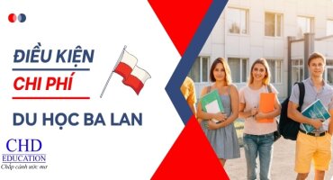 ĐIỀU KIỆN VÀ CHI PHÍ DU HỌC BA LAN MỚI NHẤT 2024 CHO SINH VIÊN QUỐC TẾ