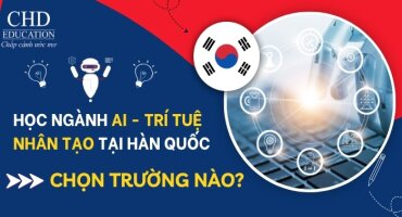 TOP 7 CÁC TRƯỜNG ĐÀO TẠO NGÀNH TRÍ TUỆ NHÂN TẠO AI TỐT NHẤT TẠI HÀN QUỐC