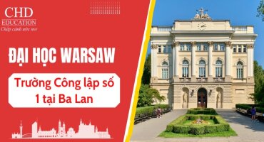 ĐẠI HỌC WARSAW - UNIVERSITY OF WARSAW - TRƯỜNG CÔNG LẬP SỐ 1 TẠI BA LAN