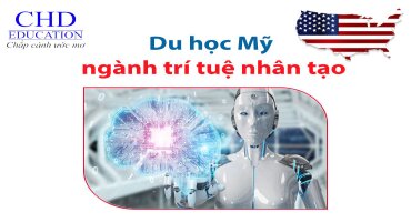 Du Học Mỹ Ngành Trí Tuệ Nhân Tạo:Bước Đi Thời Đại 4.0