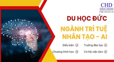 TỪ A ĐẾN Z VỀ DU HỌC ĐỨC NGÀNH TRÍ TUỆ NHÂN TẠO: ĐIỀU KIỆN, CHƯƠNG TRÌNH HỌC, TRƯỜNG, CƠ HỘI VIỆC LÀM,...