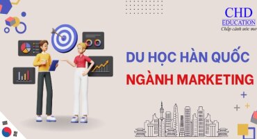 TỪ A ĐẾN Z VỀ DU HỌC HÀN QUỐC NGÀNH MARKETING: TỔNG QUAN, CHƯƠNG TRÌNH, ĐIỀU KIỆN, TRƯỜNG, CƠ HỘI VIỆC LÀM,...