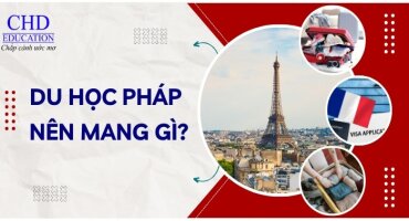 DU HỌC PHÁP NÊN MANG THEO NHỮNG GÌ? CHUẨN BỊ HÀNH TRANG DU HỌC PHÁP
