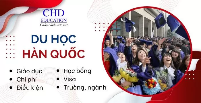 TỪ A ĐẾN Z DU HỌC HÀN QUỐC 2026-2027: THÔNG TIN VỀ HỆ THỐNG GIÁO DỤC, ĐIỀU KIỆN, CHI PHÍ, HỌC BỔNG, TRƯỜNG, NGÀNH, VISA… MỚI NHẤT 2025