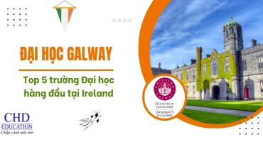 DU HỌC IRELAND TẠI TRƯỜNG ĐẠI HỌC GALWAY: CHƯƠNG TRÌNH ĐÀO TẠO, ĐIỀU KIỆN, HỌC PHÍ, HỌC BỔNG,...