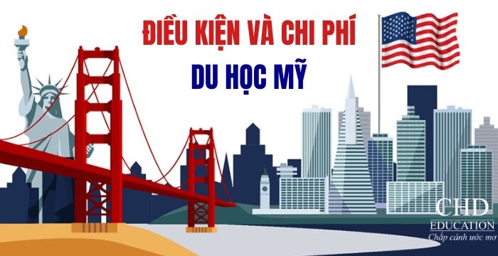 ĐIỀU KIỆN VÀ CHI PHÍ DU HỌC MỸ MỚI VÀ CHI TIẾT NHẤT - DU HỌC MỸ CẦN BAO NHIÊU TIỀN?