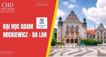ĐẠI HỌC ADAM MICKIEWICZ UNIVERSITY: TỔNG QUAN, ĐIỀU KIỆN, CHI PHÍ, CHƯƠNG TRÌNH ĐÀO TẠO,...