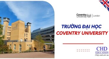 ĐẠI HỌC COVENTRY UNIVERSITY - TRƯỜNG CHẤT LƯỢNG TẠI ANH QUỐC