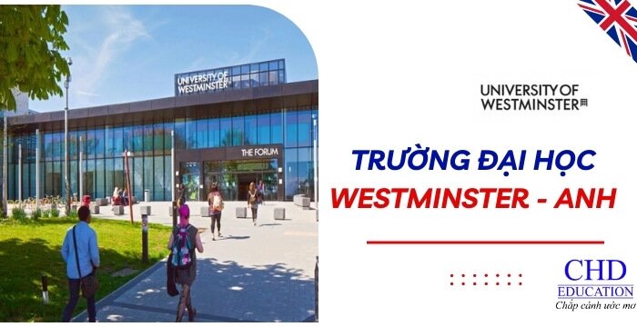 DU HỌC ANH QUỐC TẠI ĐẠI HỌC WESTMINSTER - UNIVERSITY OF WESTMINSTER - NHỮNG THÔNG TIN CẦN BIẾT