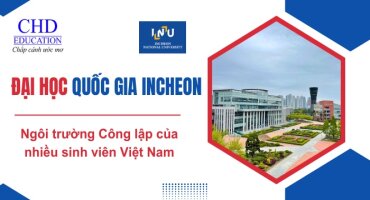 ĐẠI HỌC QUỐC GIA INCHEON - INCHEON NATIONAL UNIVERSITY INU - 인천대학교 - NGÔI TRƯỜNG CÔNG LẬP CỦA NHIỀU DU HỌC SINH VIỆT NAM