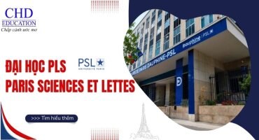 ĐẠI HỌC PARIS SCIENCES ET LETTRES (PSL) - NGÔI TRƯỜNG SỐ 1 TẠI NƯỚC PHÁP
