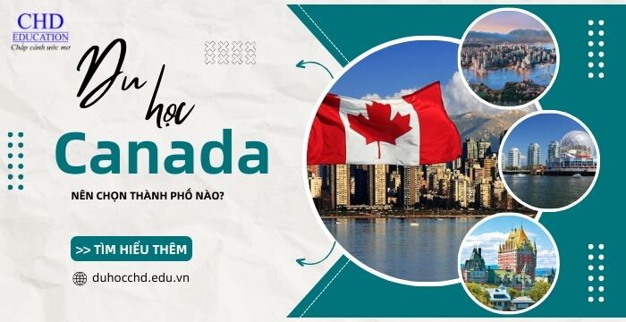 NÊN CHỌN BANG, THÀNH PHỐ NÀO KHI DU HỌC TẠI CANADA?