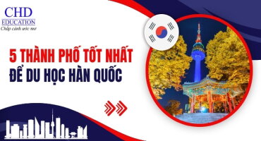DU HỌC HÀN QUỐC NÊN CHỌN VÙNG NÀO? TOP 5 THÀNH PHỐ TỐT NHẤT ĐỂ DU HỌC HÀN QUỐC