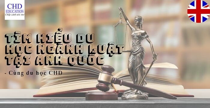 DU HỌC NGÀNH LUẬT TẠI ANH QUỐC: LỰA CHỌN ĐÚNG ĐẮN CHO TƯƠNG LAI TƯƠI SÁNG