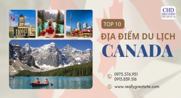 TOP 10  ĐỊA ĐIỂM DU LỊCH KHÔNG THỂ BỎ LỠ KHI ĐẾN CANADA