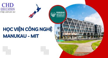 HỌC VIỆN CÔNG NGHỆ MANUKAU (MIT) - MANUKAU INSTITUTE OF TECHNOLOGY - NGÔI TRƯỜNG CÓ LỊCH SỬ LÂU ĐỜI TẠI NEW ZEALAND
