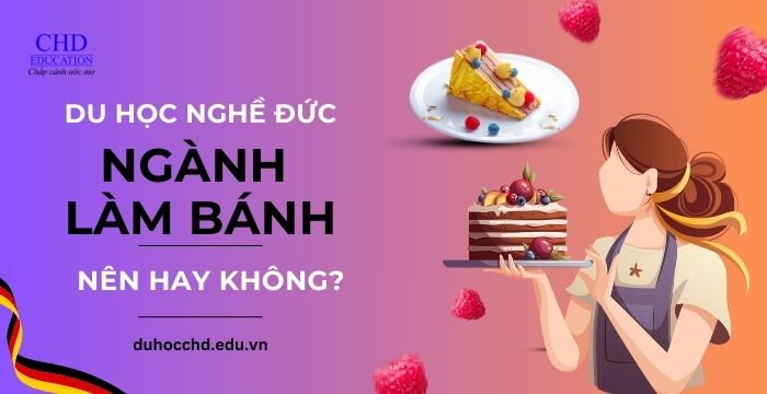 DU HỌC NGHỀ ĐỨC NGÀNH LÀM BÁNH - NÊN HAY KHÔNG?