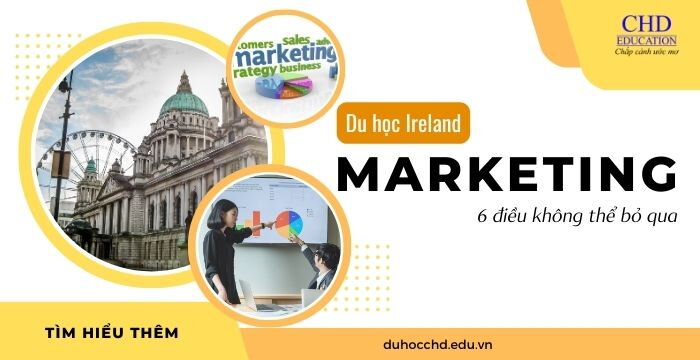 DU HỌC IRELAND NGÀNH MARKETING: 6 ĐIỀU BẠN KHÔNG THỂ BỎ QUA