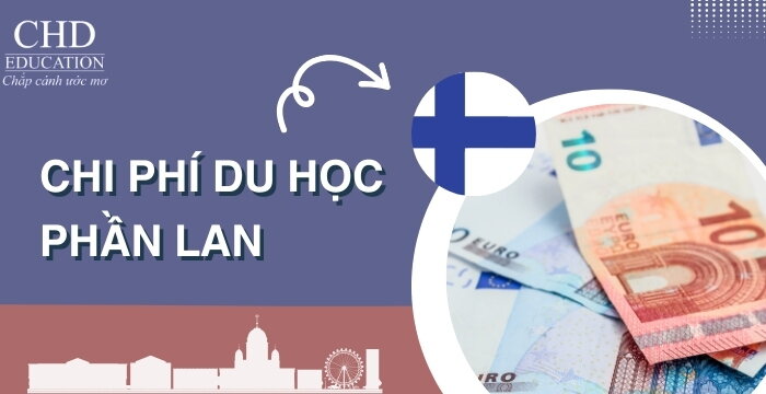 CHI PHÍ DU HỌC PHẦN LAN CHI TIẾT - DU HỌC PHẦN LAN CẦN BAO NHIÊU TIỀN