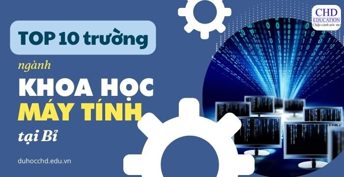 TOP 10 TRƯỜNG ĐÀO TẠO NGÀNH KHOA HỌC MÁY TÍNH HÀNG ĐẦU TẠI BỈ