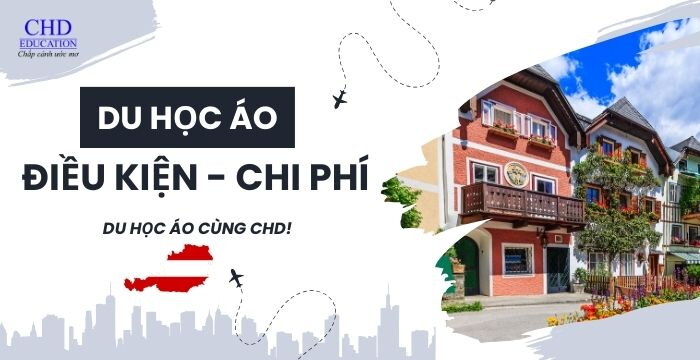 ĐIỀU KIỆN VÀ CHI PHÍ DU HỌC ÁO LÀ GÌ?