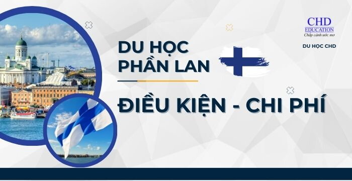 ĐIỀU KIỆN VÀ CHI PHÍ DU HỌC PHẦN LAN