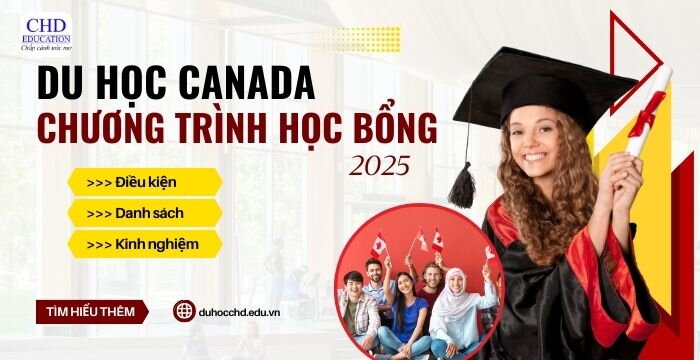 ĐIỀU KIỆN, DANH SÁCH VÀ KINH NGHIỆM SĂN HỌC BỔNG DU HỌC CANADA 2025