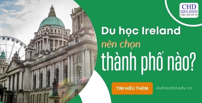 DU HỌC IRELAND NÊN CHỌN THÀNH PHỐ NÀO?