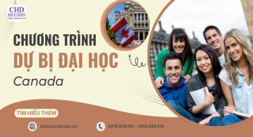 DU HỌC DỰ BỊ ĐẠI HỌC TẠI CANADA 2025: ĐIỀU KIỆN, CHI PHÍ, CHƯƠNG TRÌNH…