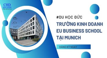 KHÁM PHÁ EU BUSINESS SCHOOL MUNICH - TRƯỜNG KINH DOANH HÀNG ĐẦU CHÂU ÂU